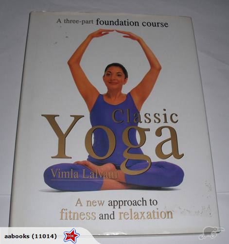 Classic Yoga by Vimla Lalvani